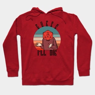 GUESS I'LL DIE Hoodie